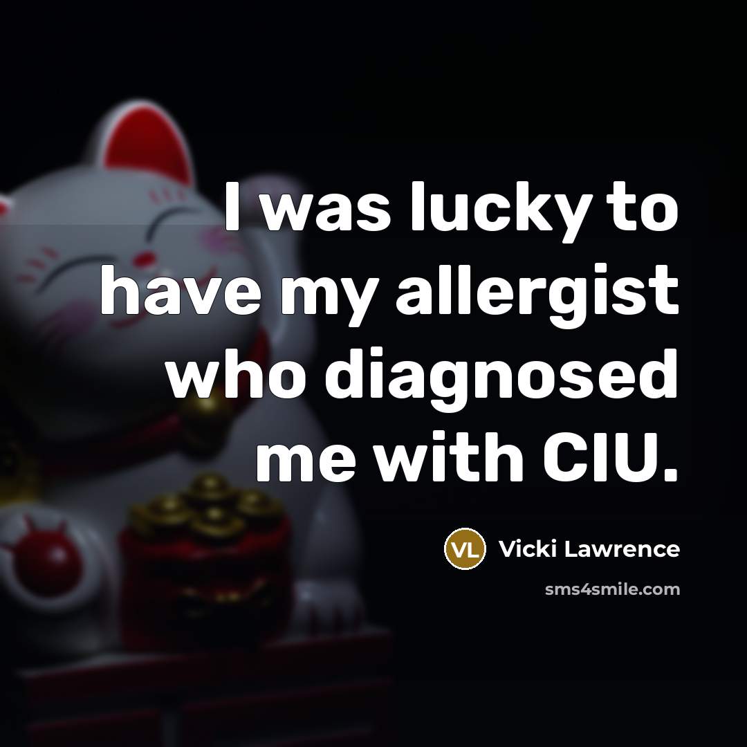 “I was lucky to have my allergist who diagnosed me…” quote by Vicki Lawrence