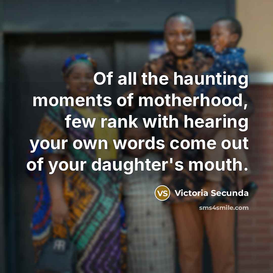 “Of all the haunting moments of motherhood, few rank with…” quote by Victoria Secunda
