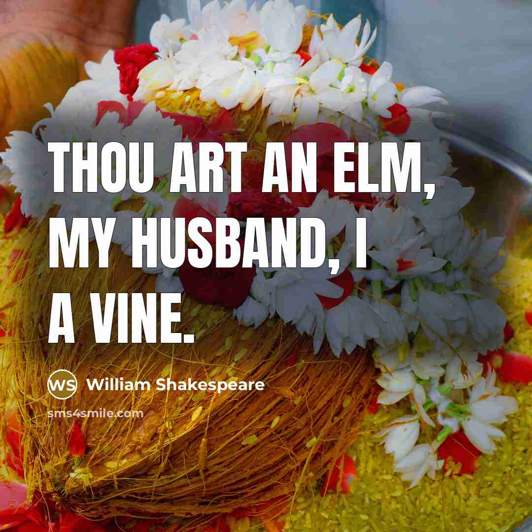 “Thou art an elm, my husband, I a vine.…” quote by William Shakespeare