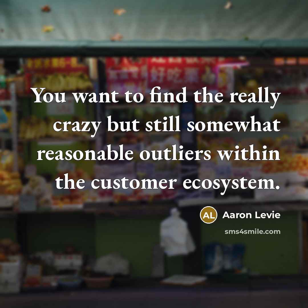 “You want to find the really crazy but still somewhat…” quote by Aaron Levie