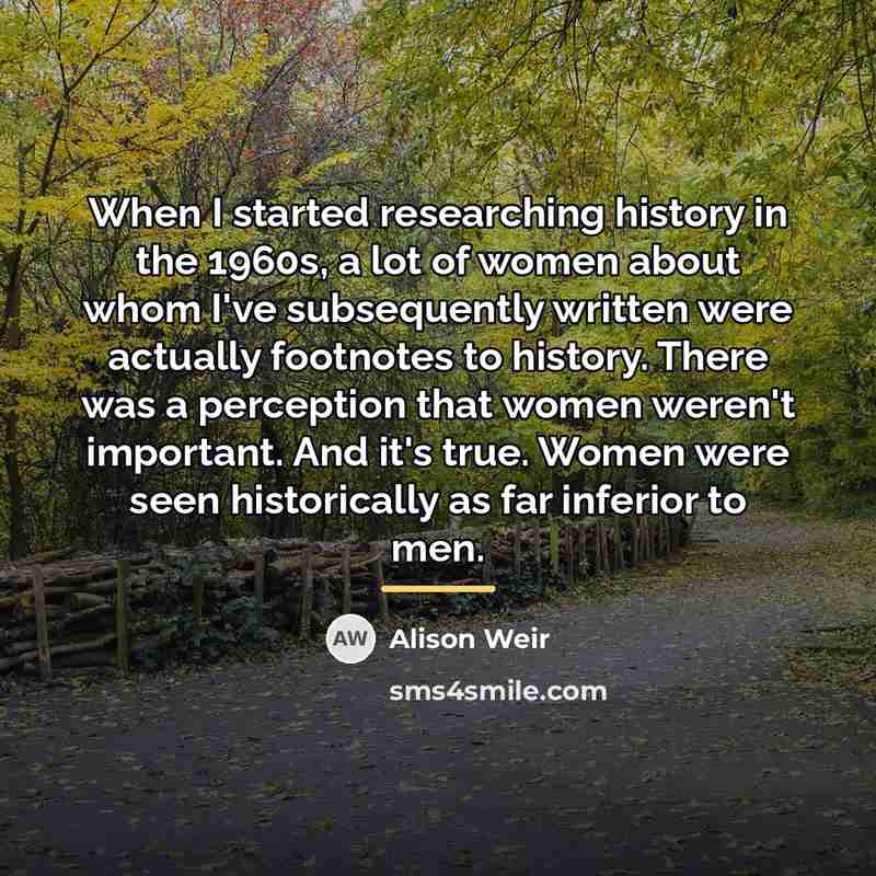 “When I started researching history in the 1960s, a lot…” quote by Alison Weir