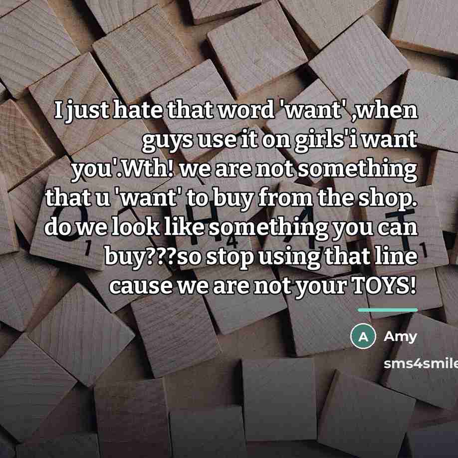 “I just hate that word 'want' ,when guys use it…” quote by Amy
