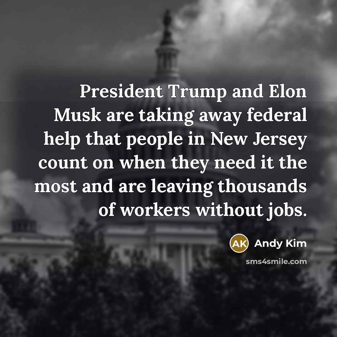 “President Trump and Elon Musk are taking away federal help…” quote by Andy Kim