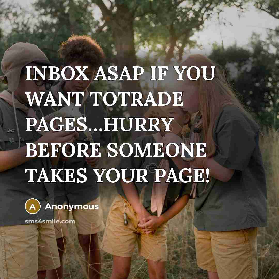 “INBOX ASAP IF YOU WANT TOTRADE PAGES....HURRY BEFORE SOMEONE TAKES…” quote by Anonymous