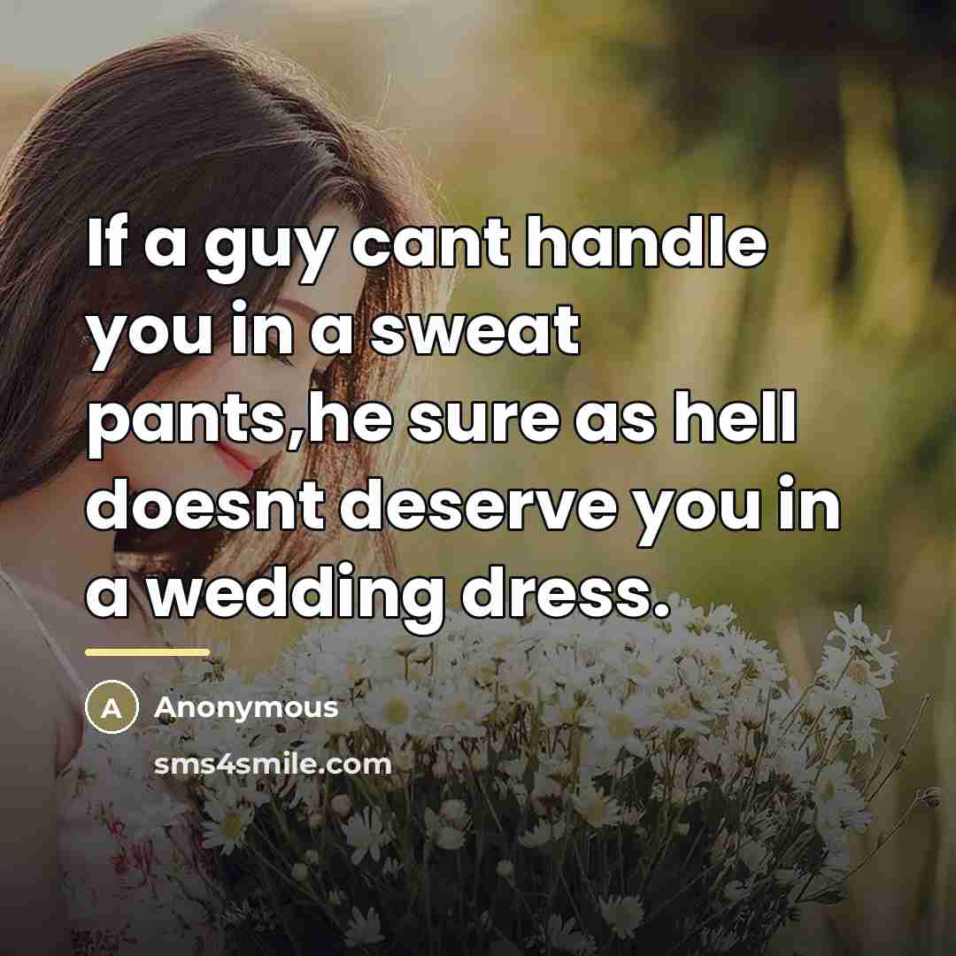 “If a guy cant handle you in a sweat pants,he…” quote by Anonymous
