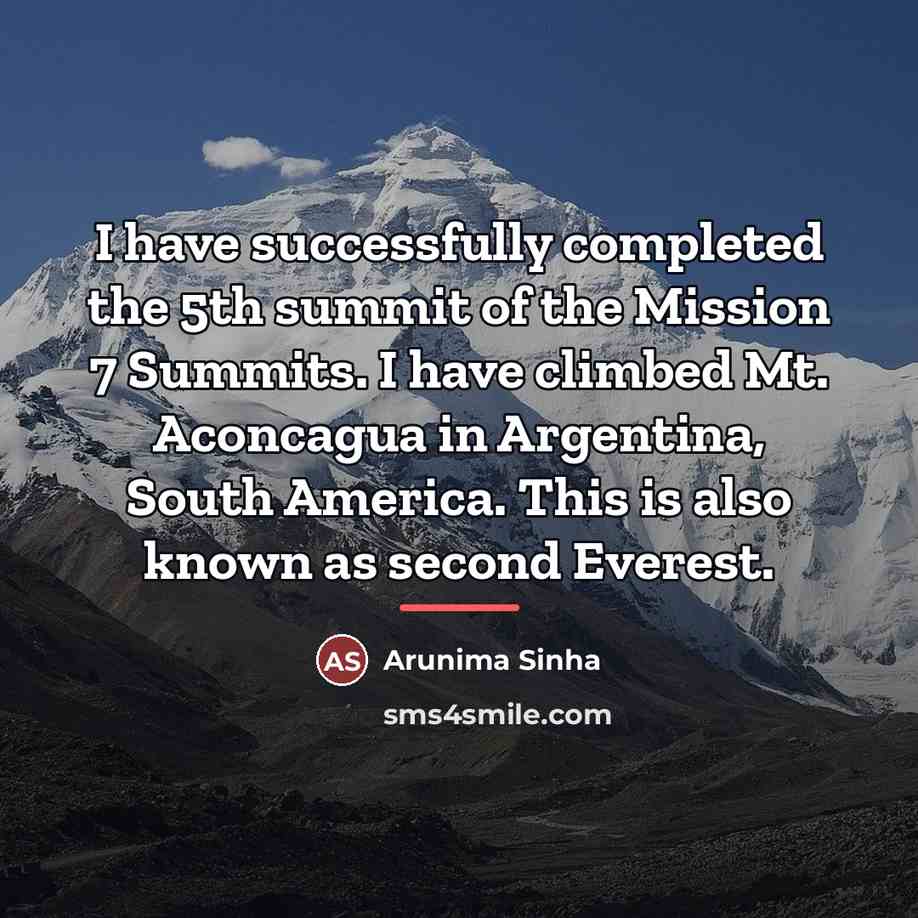 “I have successfully completed the 5th summit of the Mission…” quote by Arunima Sinha