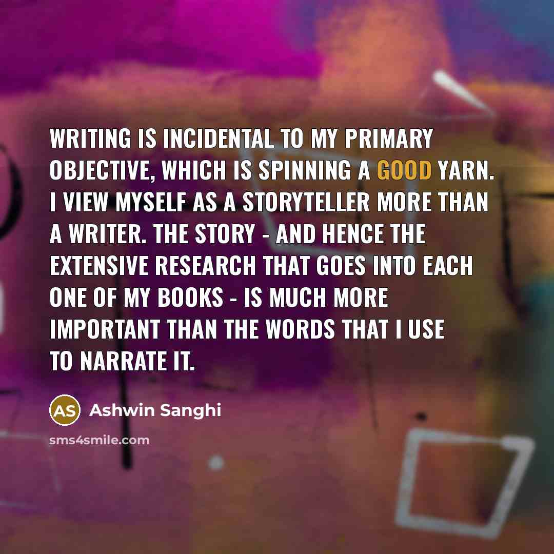 “Writing is incidental to my primary objective, which is spinning…” quote by Ashwin Sanghi