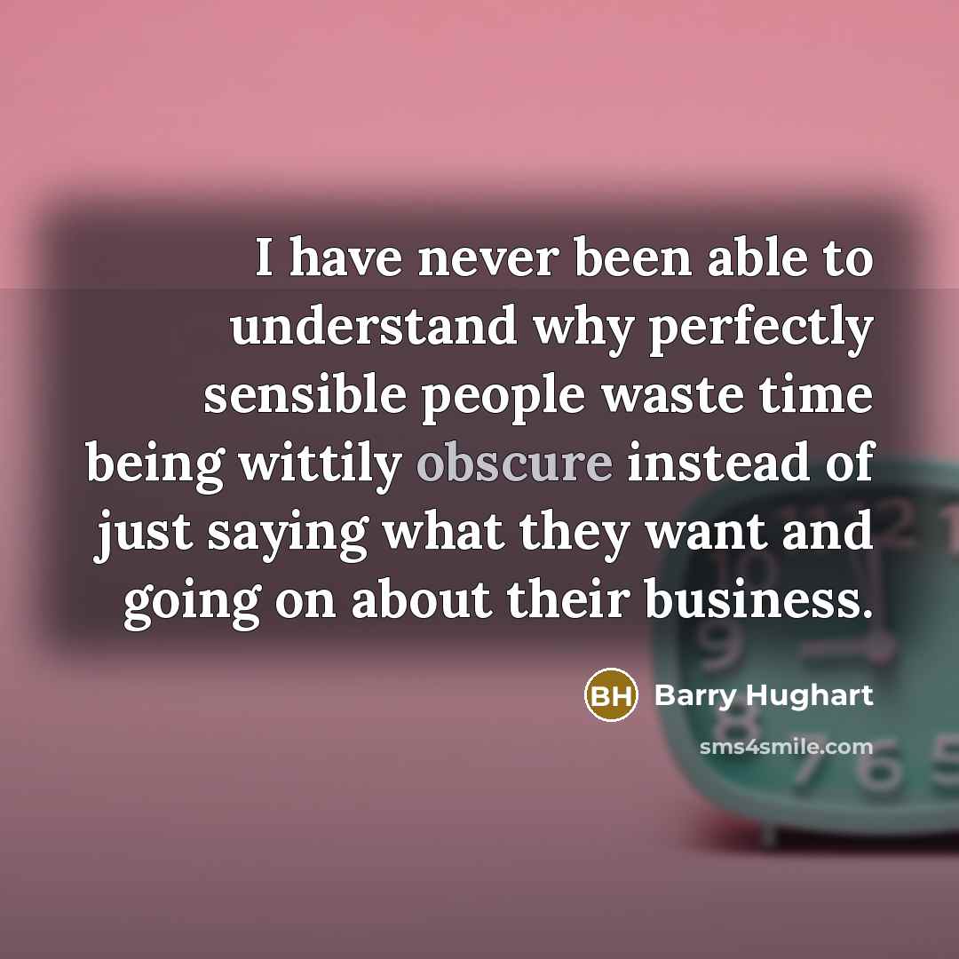 “I have never been able to understand why perfectly sensible…” quote by Barry Hughart