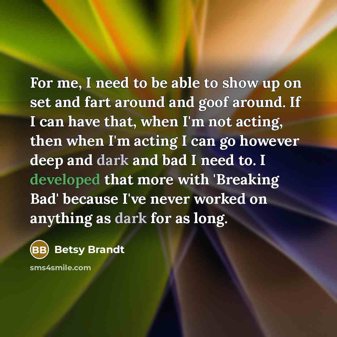 “For me, I need to be able to show up…” quote by Betsy Brandt