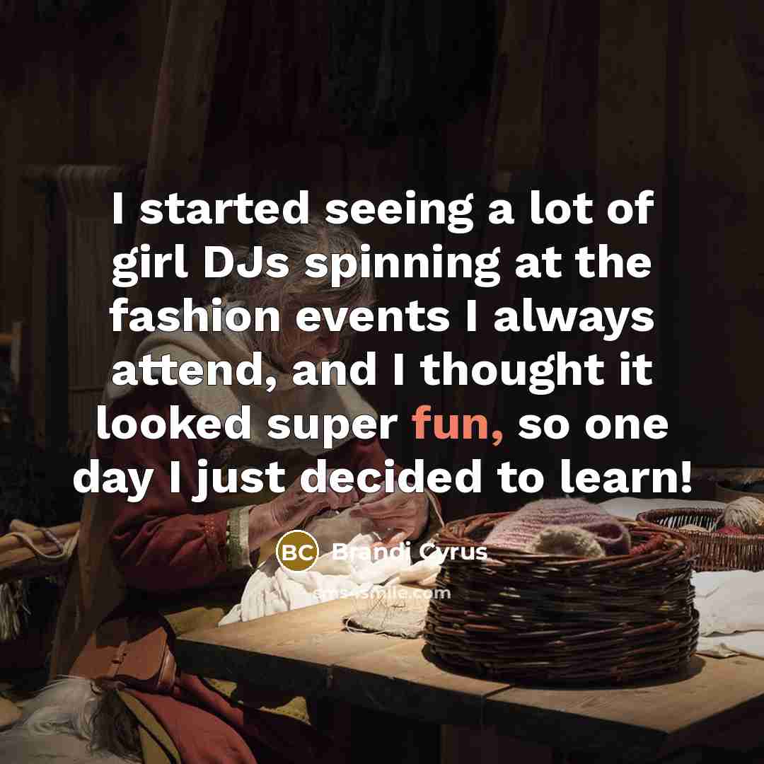 “I started seeing a lot of girl DJs spinning at…” quote by Brandi Cyrus