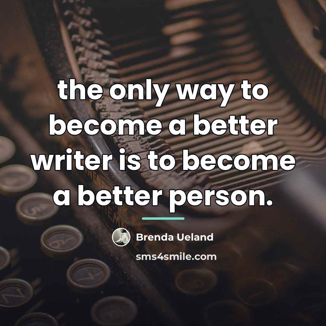 “the only way to become a better writer is to…” quote by Brenda Ueland