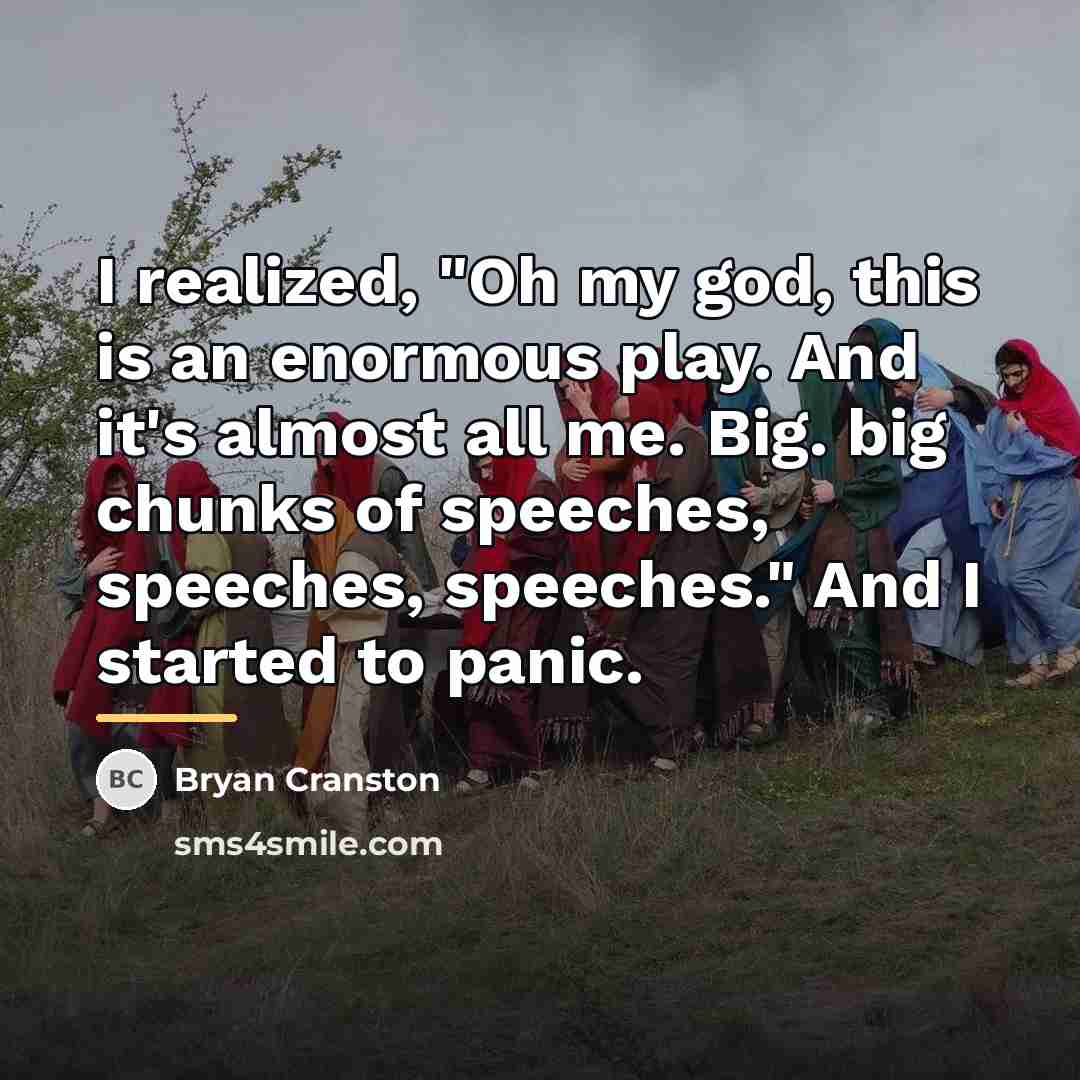 “I realized, "Oh my god, this is an enormous play.…” quote by Bryan Cranston