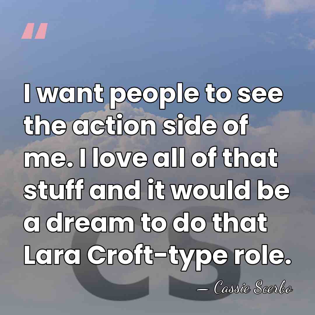 I want people to see the action side of me. I love&hellip; - Cassie Scerbo