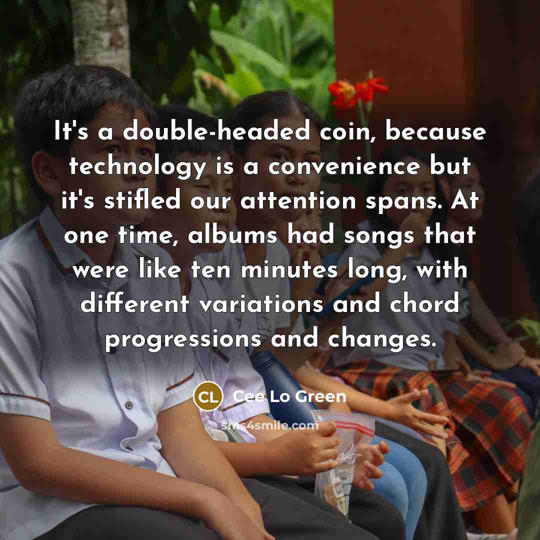 “It's a double-headed coin, because technology is a convenience but…” quote by Cee Lo Green