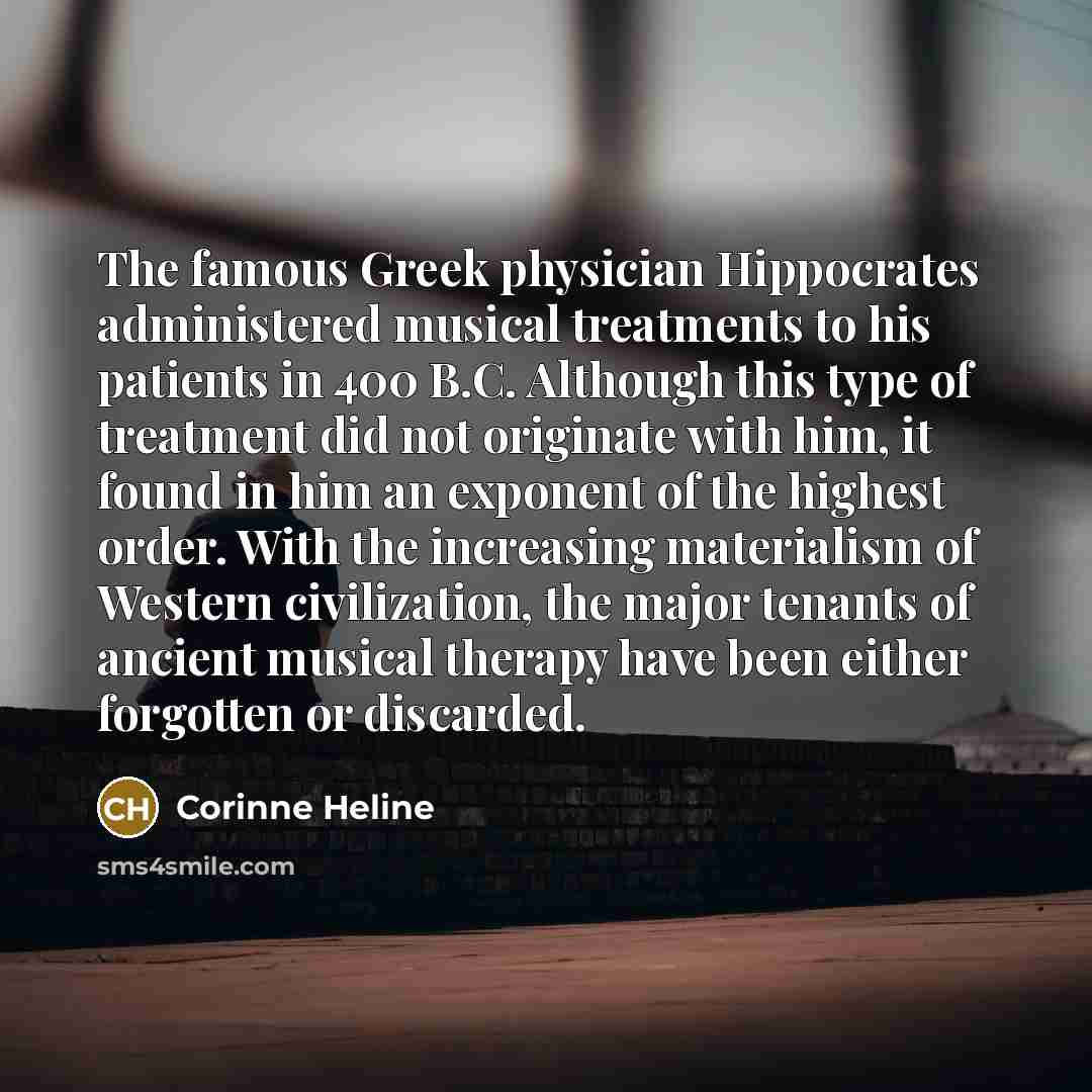 “The famous Greek physician Hippocrates administered musical treatments to his…” quote by Corinne Heline