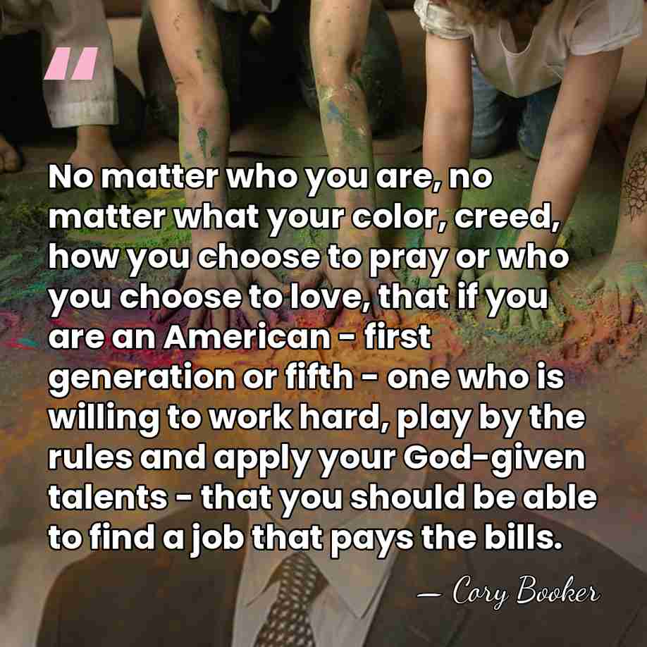 No matter who you are, no matter what your color, creed, how&hellip; - Cory Booker