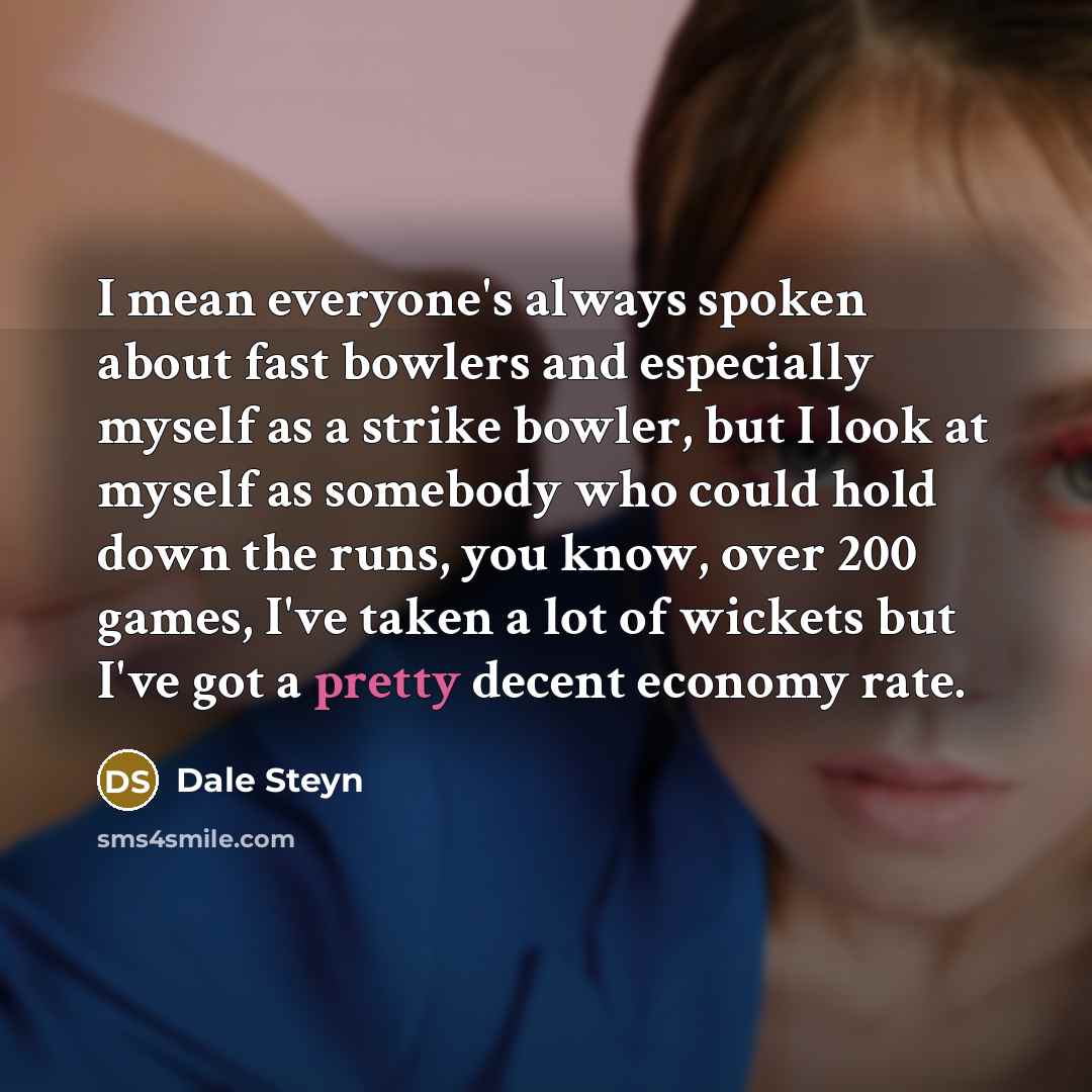 “I mean everyone's always spoken about fast bowlers and especially…” quote by Dale Steyn