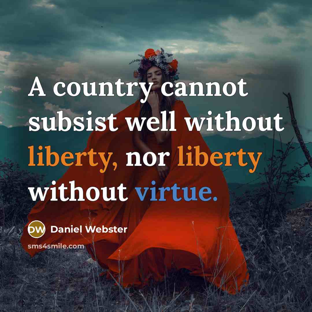 “A country cannot subsist well without liberty, nor liberty without…” quote by Daniel Webster