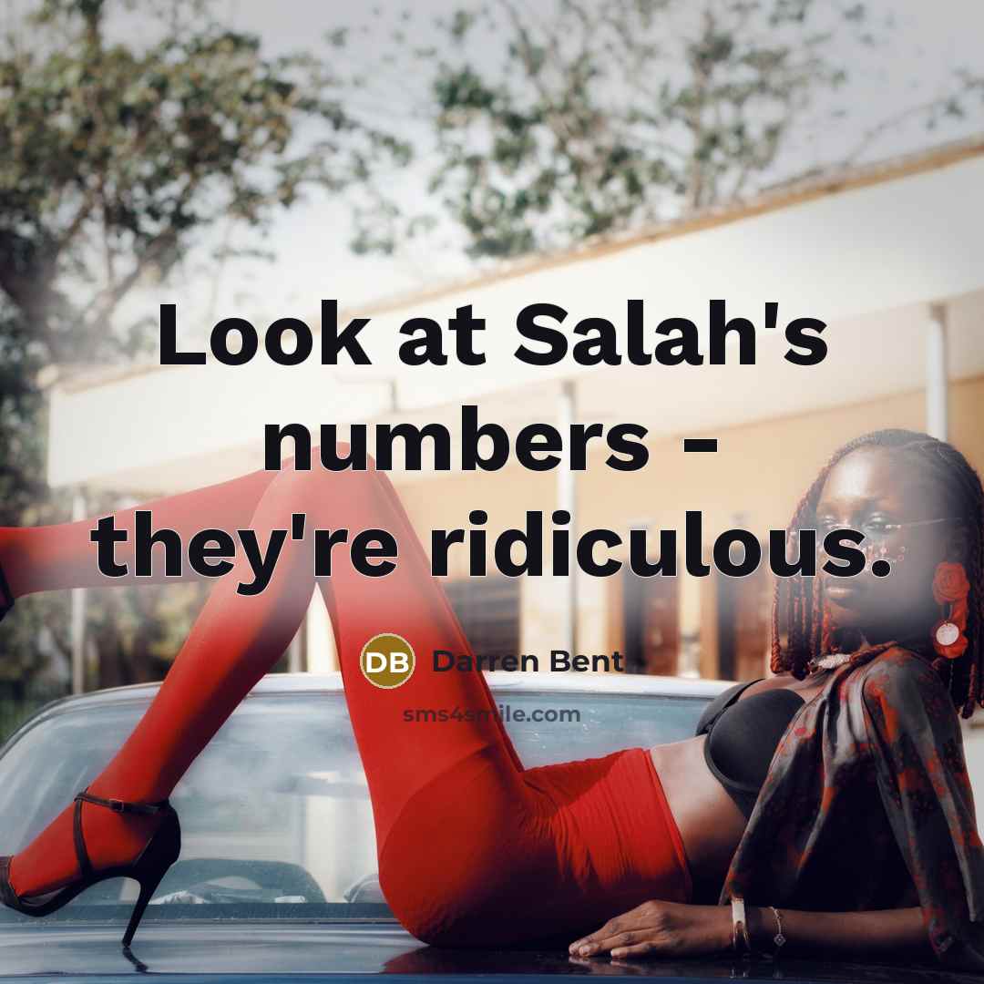 “Look at Salah's numbers - they're ridiculous.…” quote by Darren Bent