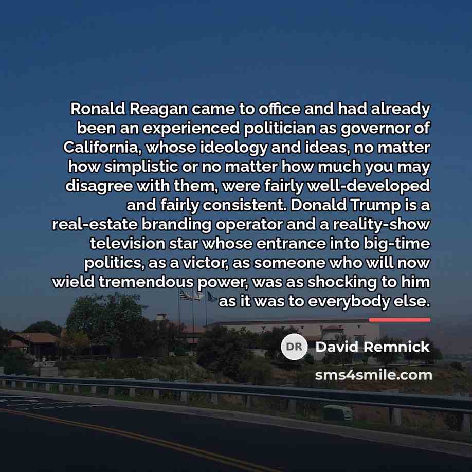 “Ronald Reagan came to office and had already been an…” quote by David Remnick