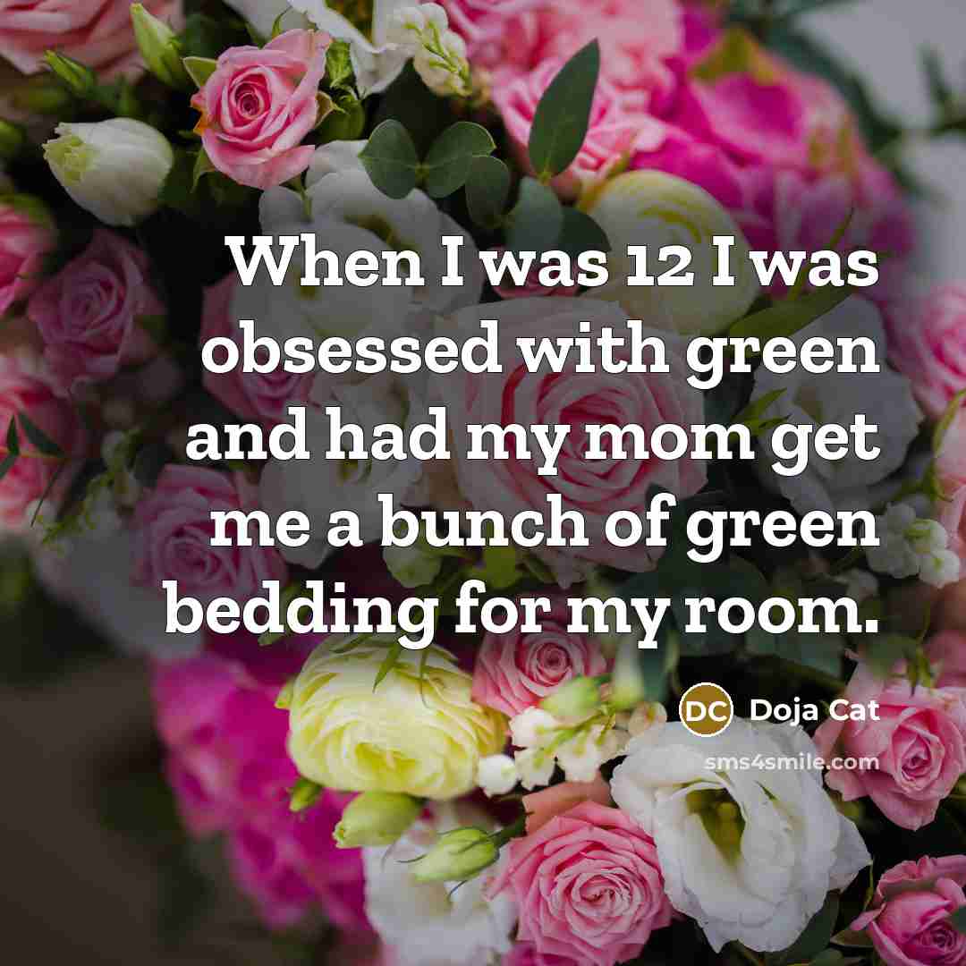 “When I was 12 I was obsessed with green and…” quote by Doja Cat