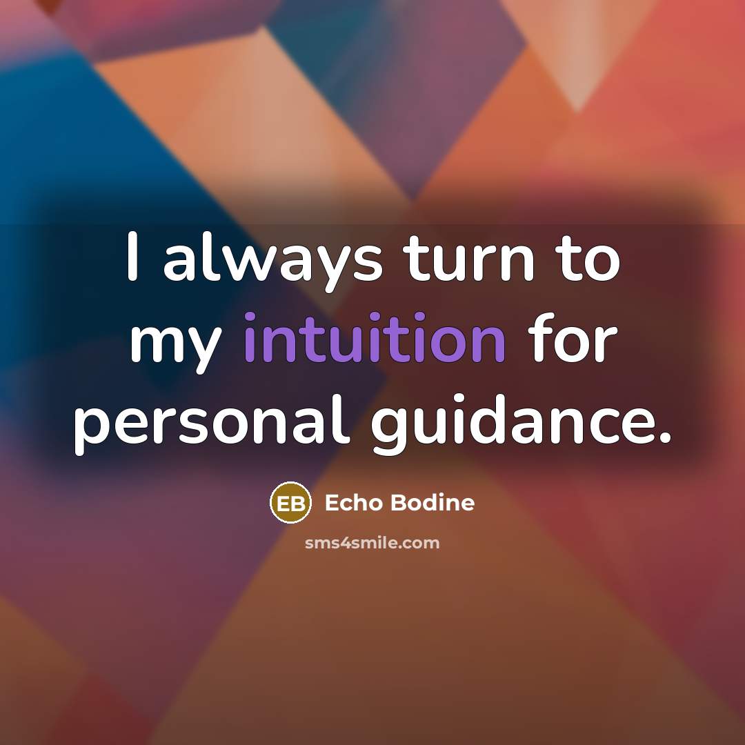 “I always turn to my intuition for personal guidance.…” quote by Echo Bodine