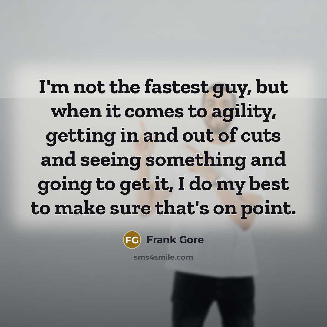 “I'm not the fastest guy, but when it comes to…” quote by Frank Gore