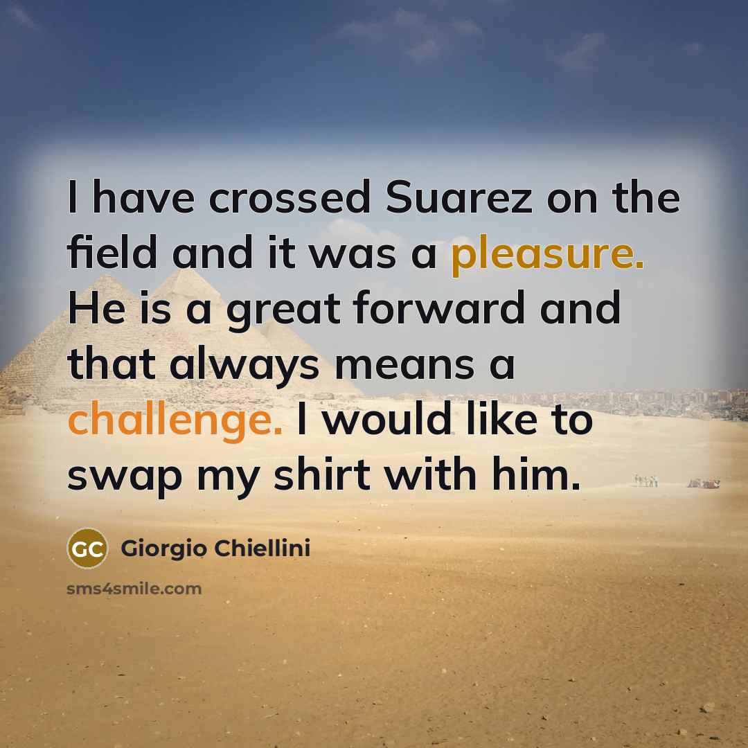 “I have crossed Suarez on the field and it was…” quote by Giorgio Chiellini