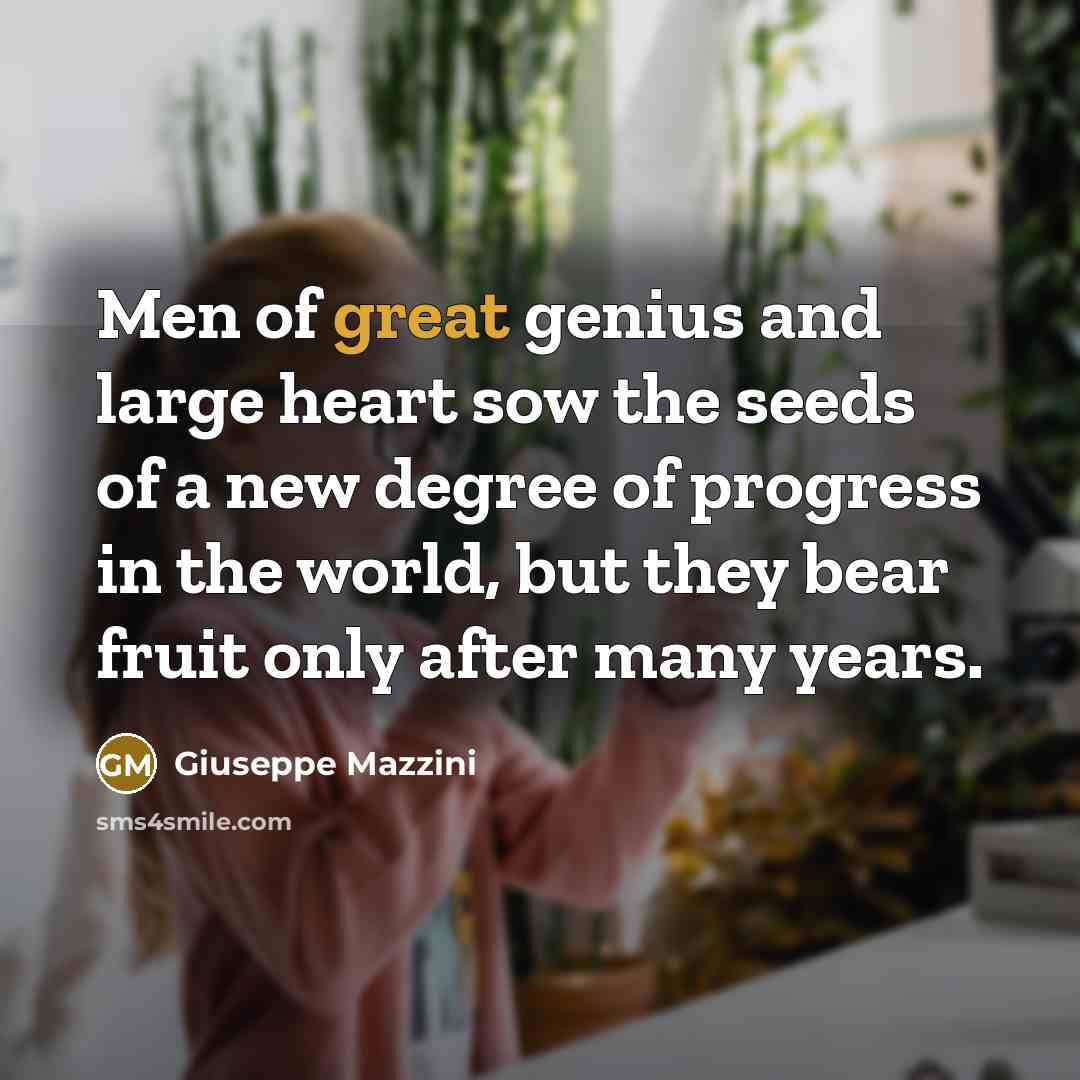 “Men of great genius and large heart sow the seeds…” quote by Giuseppe Mazzini