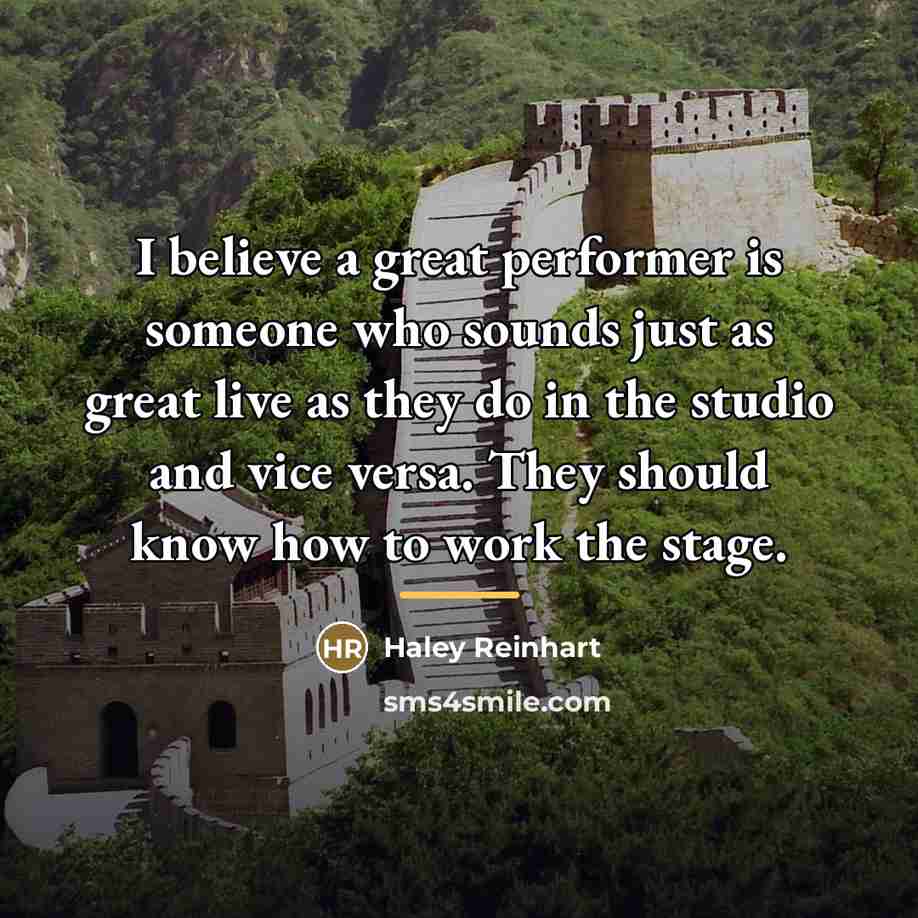 “I believe a great performer is someone who sounds just…” quote by Haley Reinhart