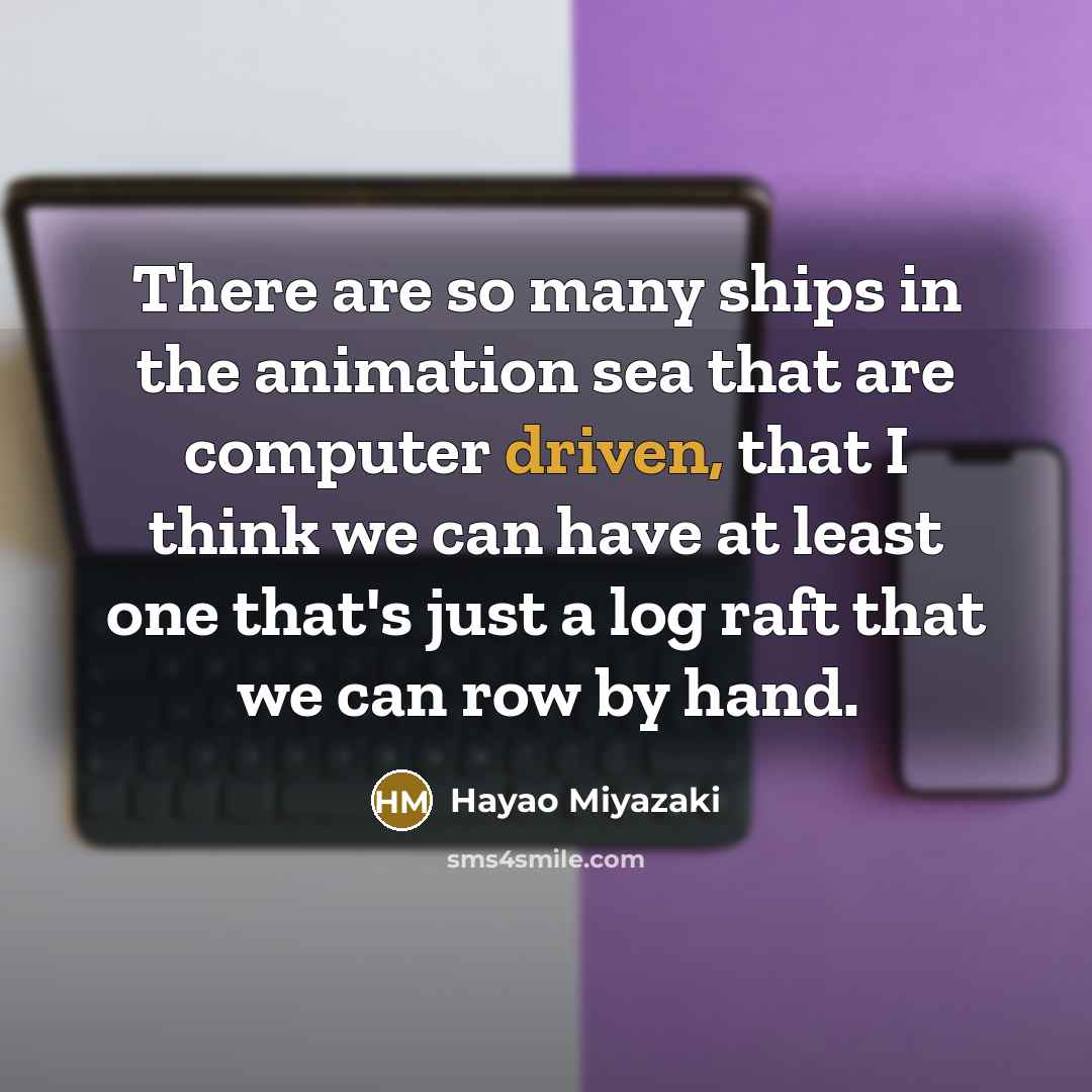 “There are so many ships in the animation sea that…” quote by Hayao Miyazaki