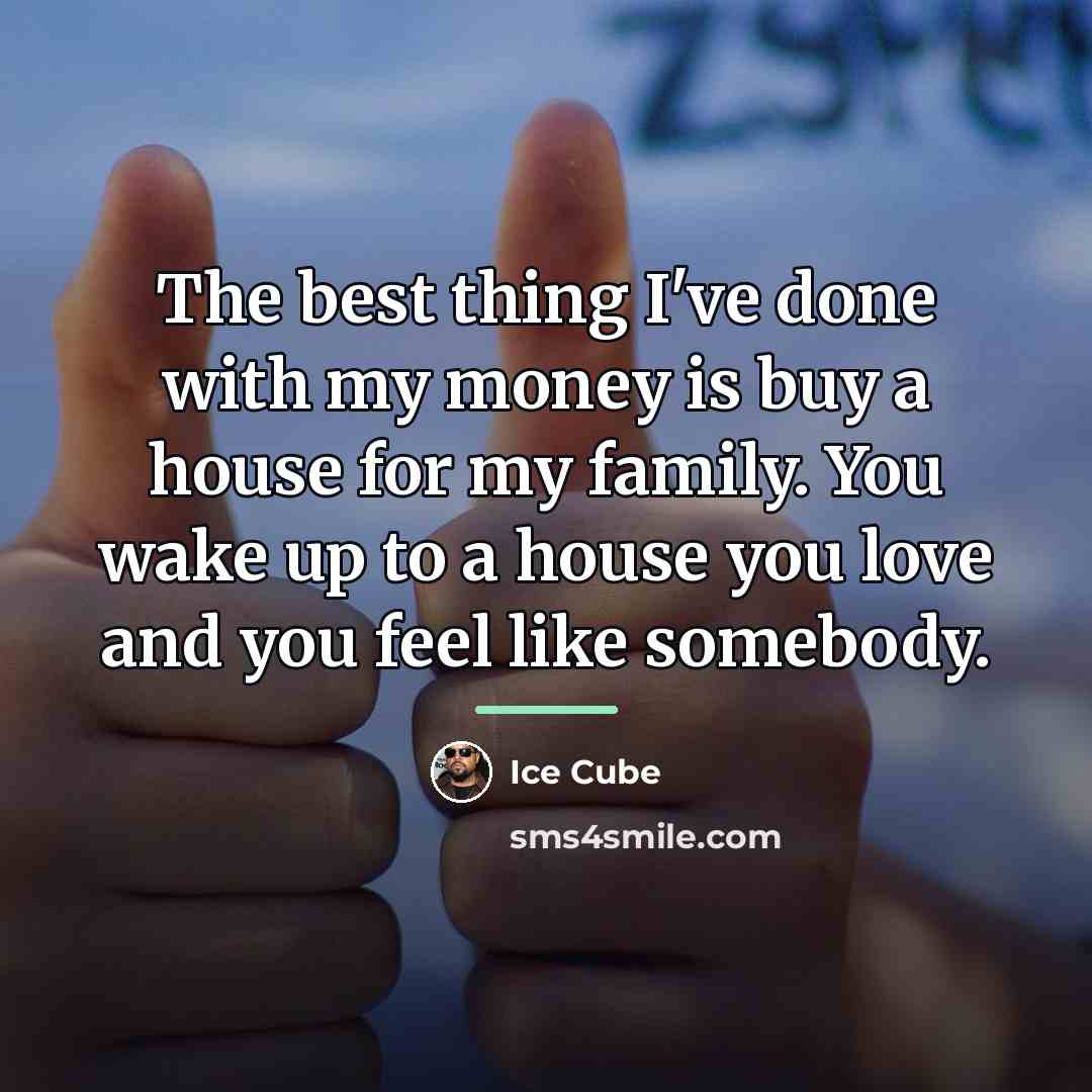 “The best thing I've done with my money is buy…” quote by Ice Cube