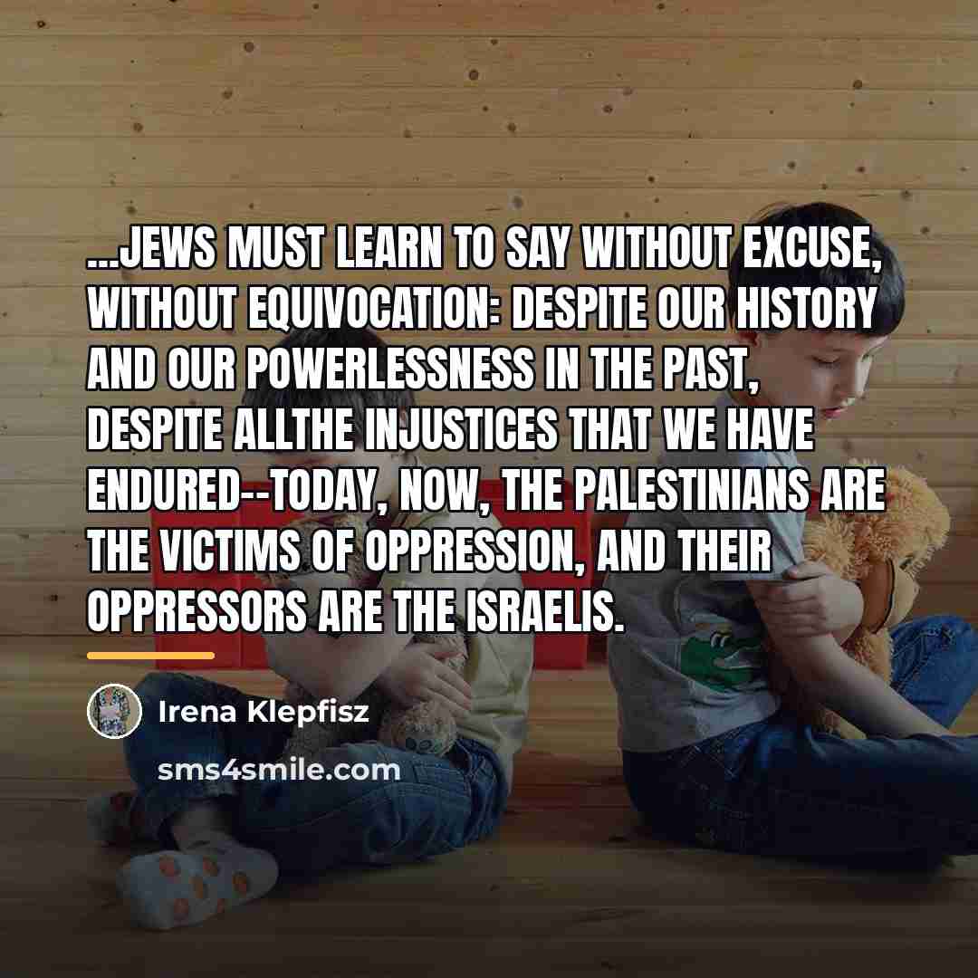 “...Jews must learn to say without excuse, without equivocation: despite…” quote by Irena Klepfisz