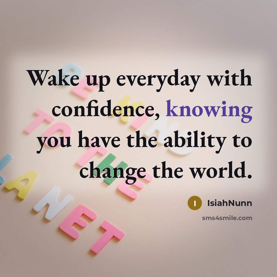 “Wake up everyday with confidence, knowing you have the ability…” quote by IsiahNunn