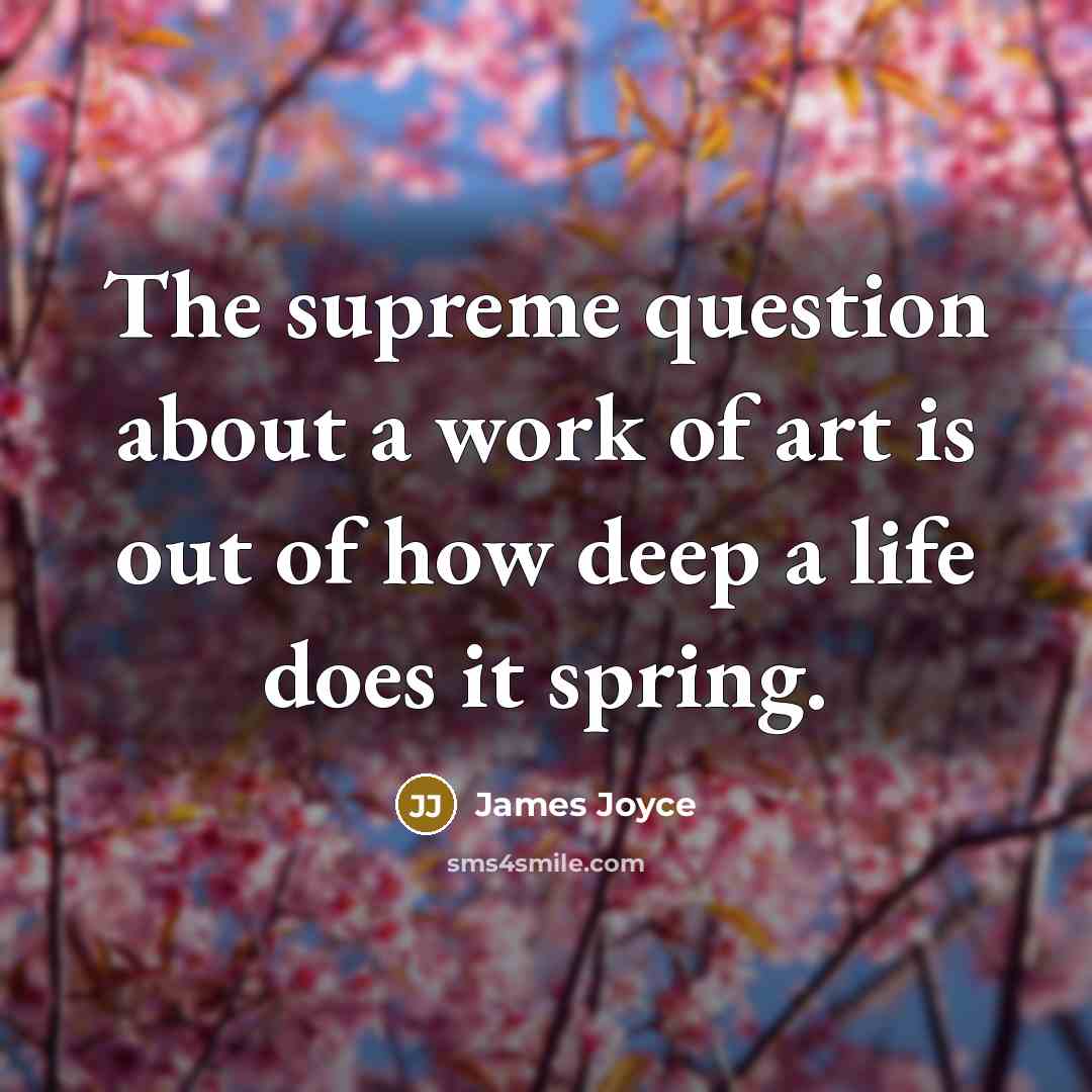 “The supreme question about a work of art is out…” quote by James Joyce