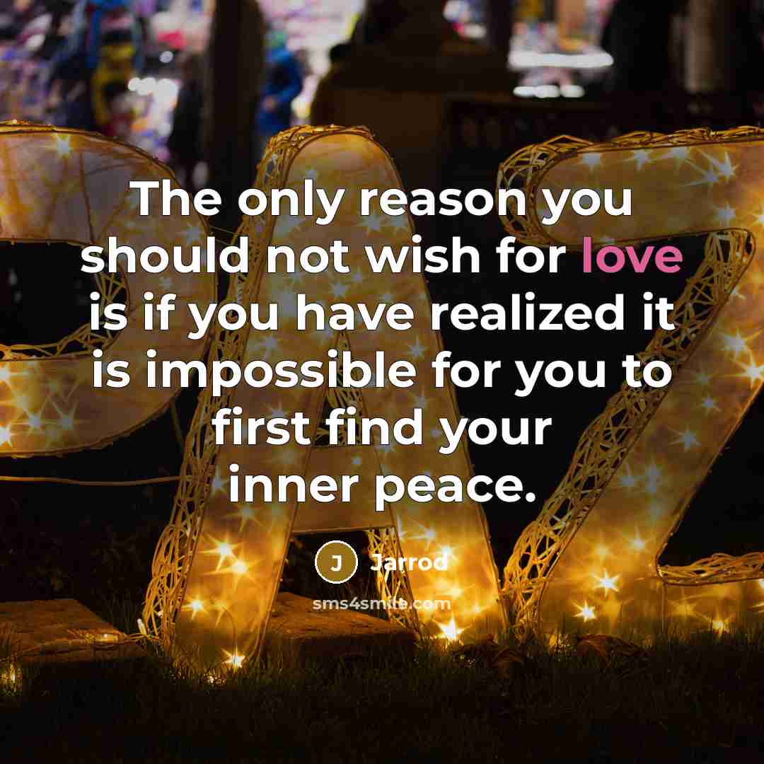 “The only reason you should not wish for love is…” quote by Jarrod