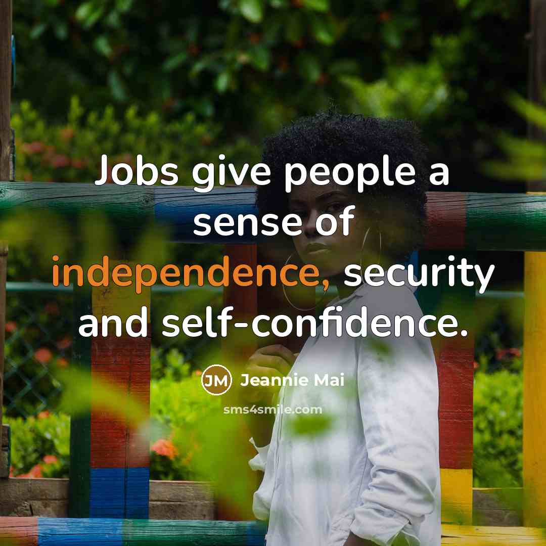 “Jobs give people a sense of independence, security and self-confidence.…” quote by Jeannie Mai