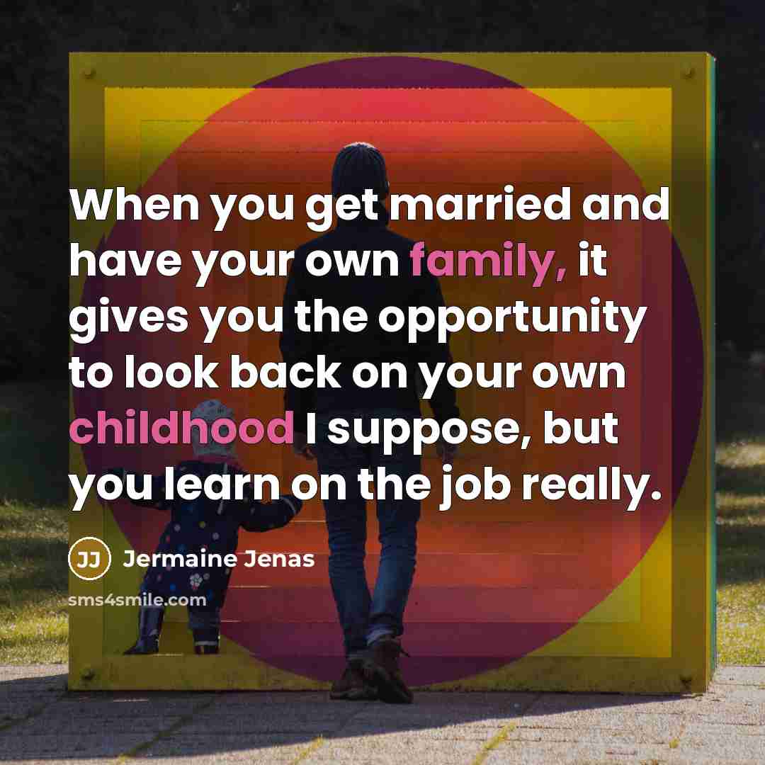 “When you get married and have your own family, it…” quote by Jermaine Jenas