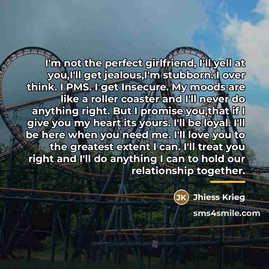“I'm not the perfect girlfriend, I'll yell at you,I'll get…” quote by Jhiess Krieg