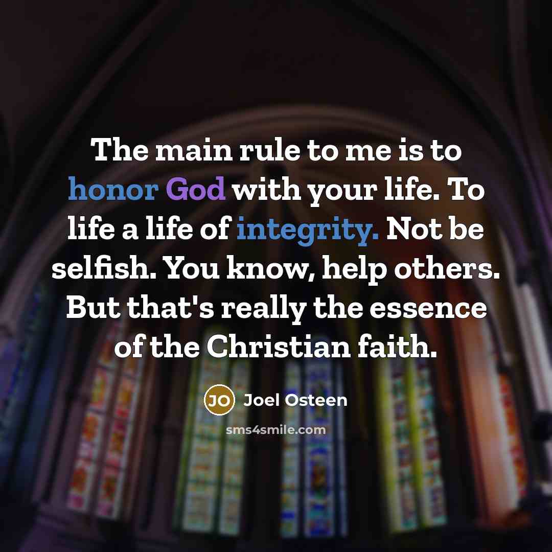 “The main rule to me is to honor God with…” quote by Joel Osteen