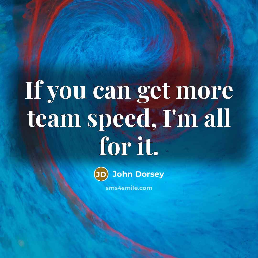 “If you can get more team speed, I'm all for…” quote by John Dorsey