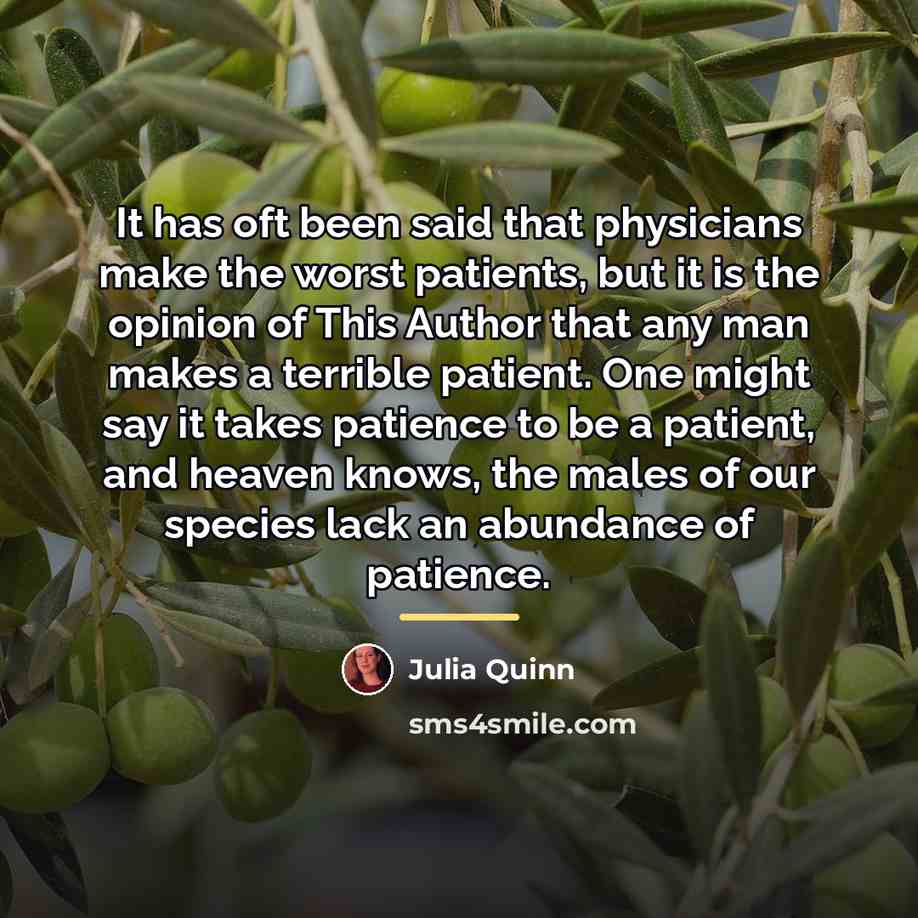 “It has oft been said that physicians make the worst…” quote by Julia Quinn