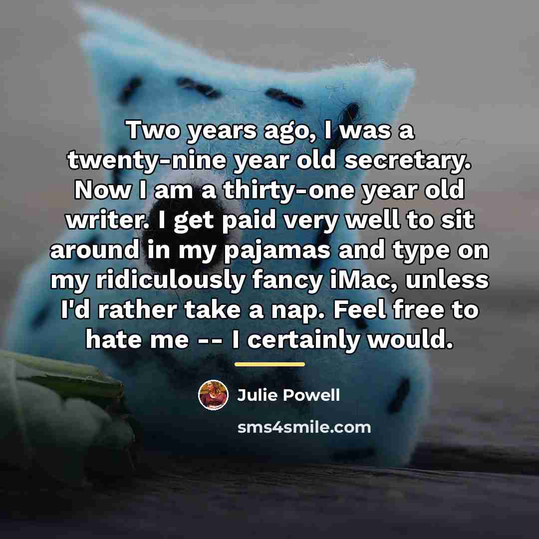 “Two years ago, I was a twenty-nine year old secretary.…” quote by Julie Powell