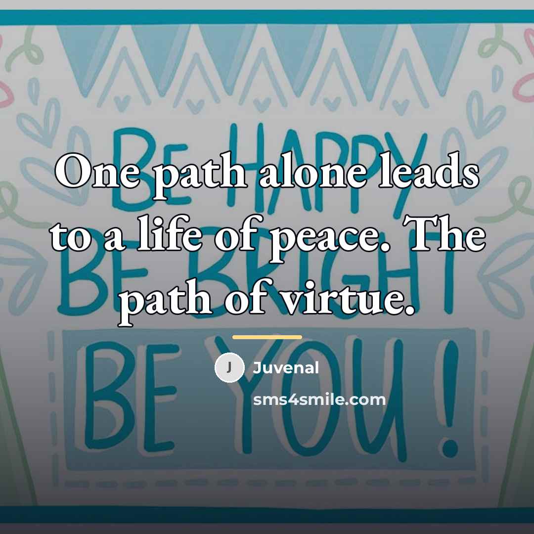 “One path alone leads to a life of peace. The…” quote by Juvenal