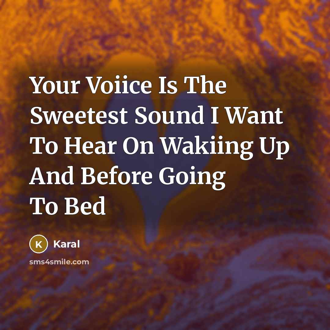 “Your Voiice Is The Sweetest Sound I Want To Hear…” quote by Karal