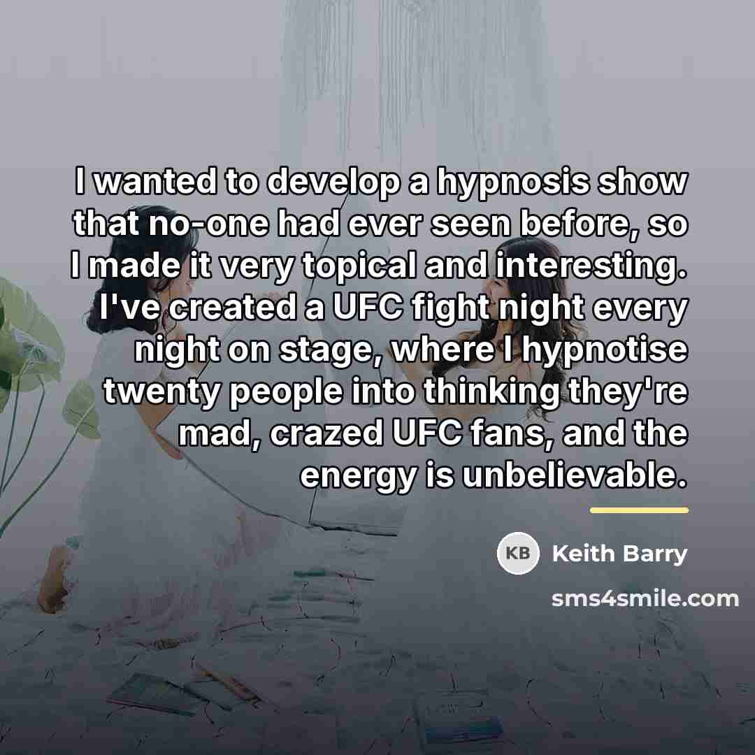 “I wanted to develop a hypnosis show that no-one had…” quote by Keith Barry