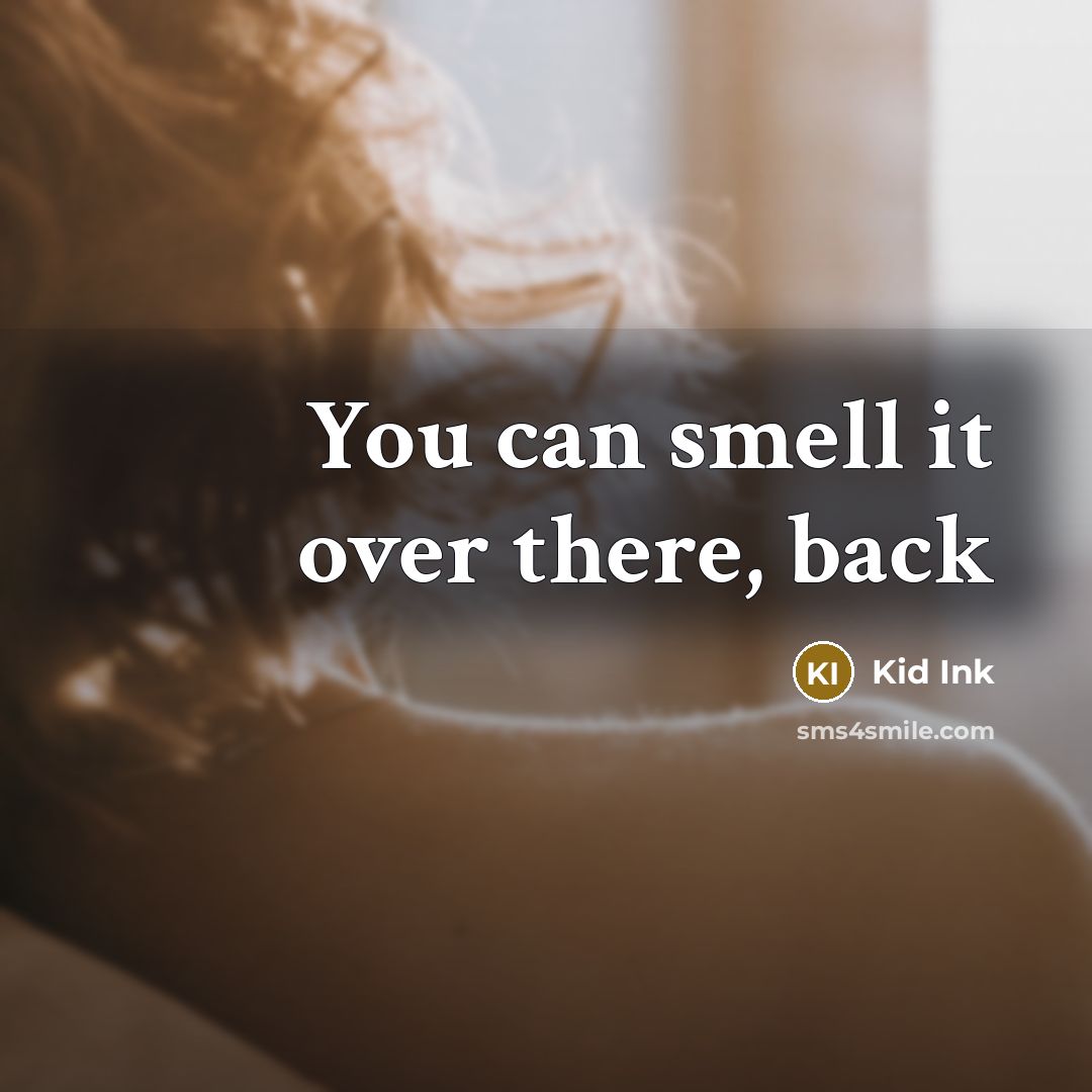 “You can smell it over there, back…” quote by Kid Ink