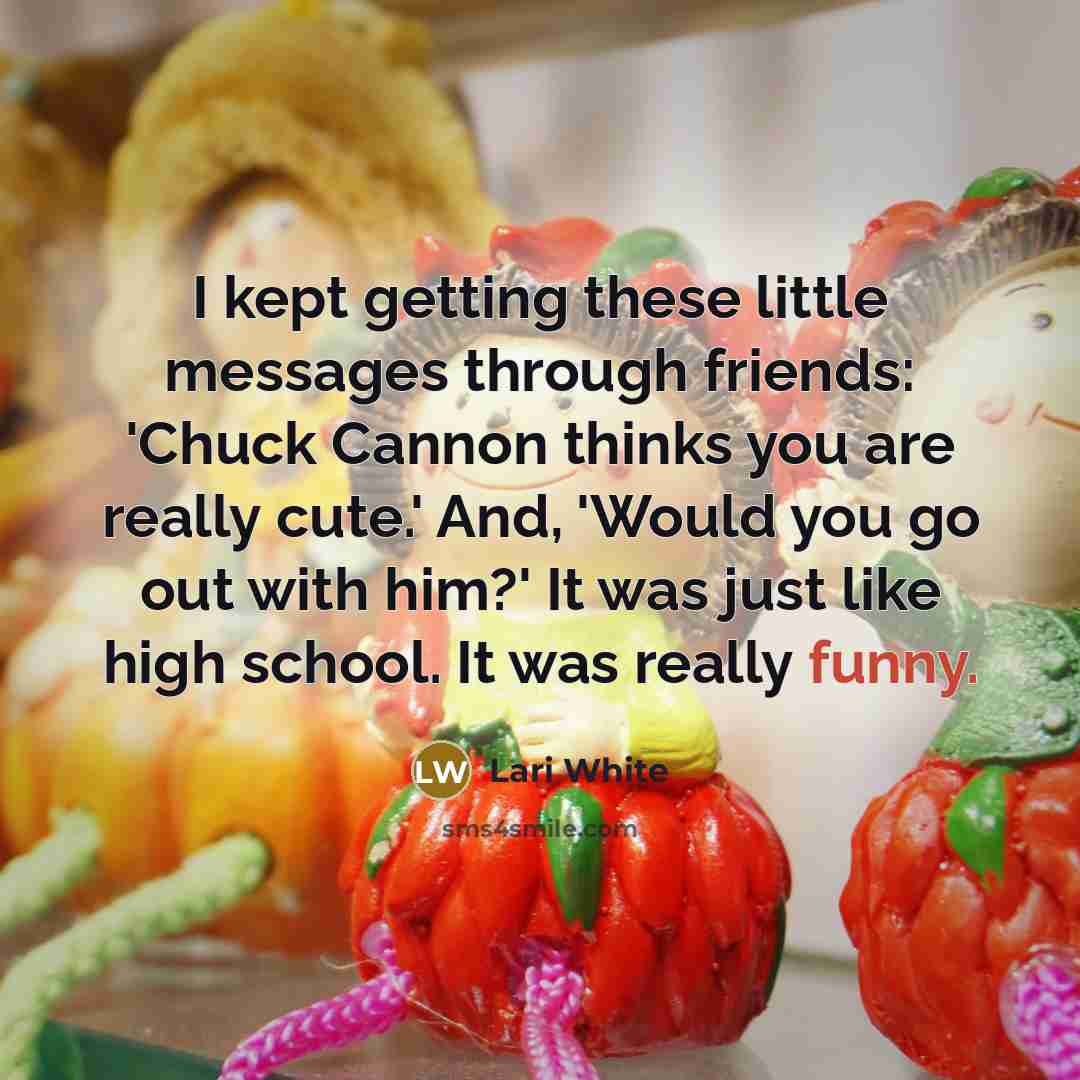 “I kept getting these little messages through friends: 'Chuck Cannon…” quote by Lari White