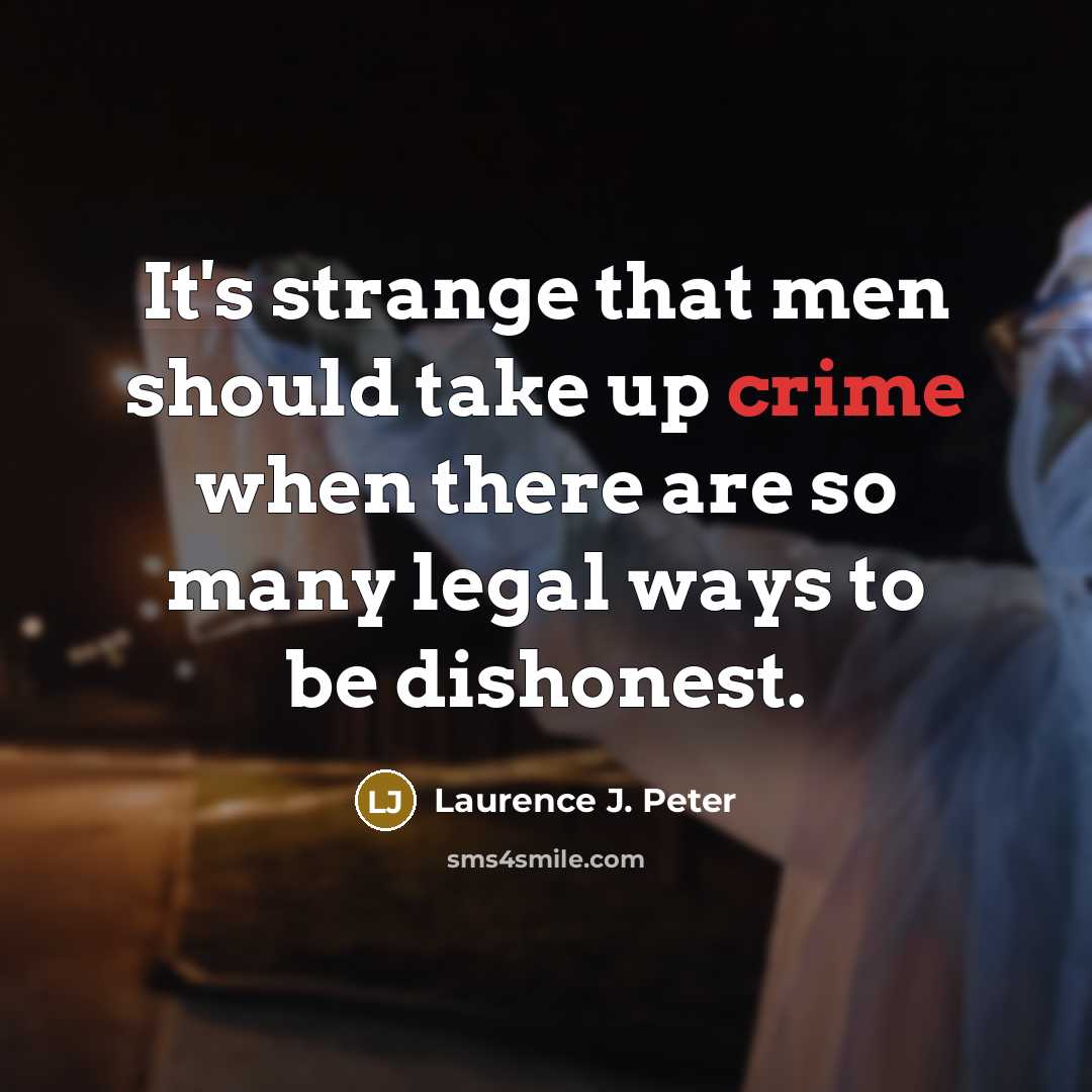 “It's strange that men should take up crime when there…” quote by Laurence J. Peter