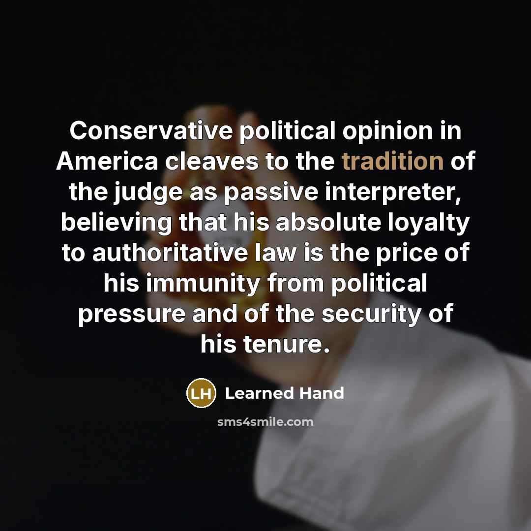 “Conservative political opinion in America cleaves to the tradition of…” quote by Learned Hand